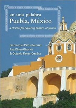 En una palabra, Puebla, Mexico A CD-ROM for Exploring Culture in Spanish