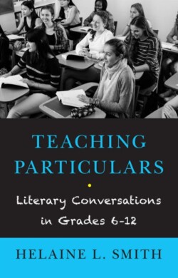 Teaching Particulars Literary Conversations in Grades 6-12