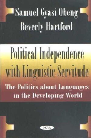 Political Independence with Linguistic Servitude The Politics About Languages in the Developing World