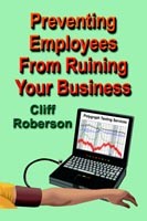 Preventing Employees From Ruining Your Business