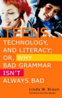 Teens, Technology, and Literacy; Or, Why Bad Grammar Isn't Always Bad Or, Why Bad Grammar Isn't Always Bad