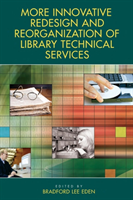 More Innovative Redesign and Reorganization of Library Technical Services