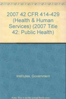 2007 42 CFR 414-429 (Health and Human Services)