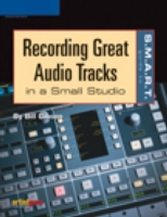 S.M.A.R.T. Guide to Recording Great Audio Tracks in a Small Studio