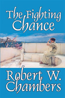 Fighting Chance by Robert W. Chambers, Fiction, Classics