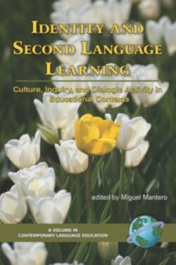 Identity and Second Language Learning Culture, Inquiry, and Dialogic Activity in Educational Contexts