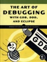Art Of Debugging With Gdb, Ddd, And Eclipse