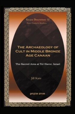 Archaeology of Cult in Middle Bronze Age Canaan