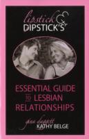 Lipstick and Dipstick's Essential Guide to Lesbian Relationships