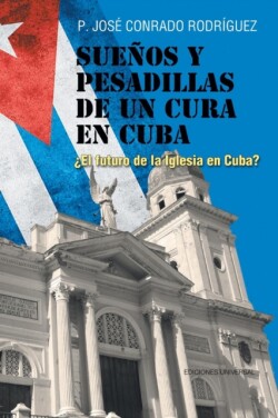 Sue�os Y Pesadillas de Un Cura En Cuba