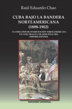 Cuba Bajo La Bandera Norteamericana (1898-1902)