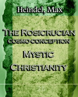 Rosicrucian Cosmo-Conception Mystic Christianity (1922)