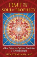 DMT and the Soul of Prophecy