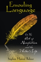 Ensouling Language On the Art of Nonfiction and the Writer's Life