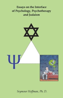 Essays on the Interface of Psychology, Psychotherapy and Judaism