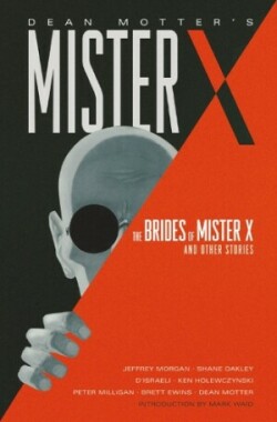 Mister X: The Brides Of Mister X And Other Stories