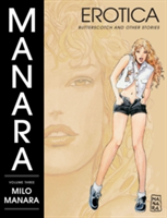 Manara Erotica Volume 3: Butterscotch And Other Stories