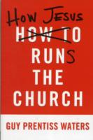 How Jesus Runs the Church