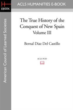 True History of the Conquest of New Spain, Volume 3