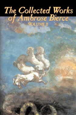Collected Works of Ambrose Bierce, Vol. II