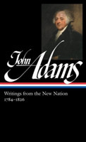 John Adams: Writings from the New Nation 1784-1826