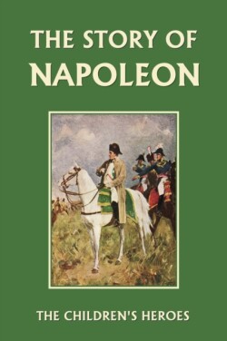 Story of Napoleon (Yesterday's Classics)
