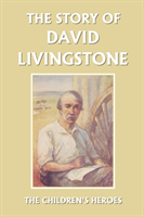 Story of David Livingstone (Yesterday's Classics)