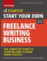 Start Your Own Freelance Writing Business The Complete Guide to Starting and Scaling from Scratch