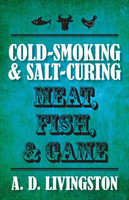 Cold-Smoking & Salt-Curing Meat, Fish, & Game