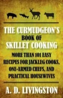 Curmudgeon's Book of Skillet Cooking