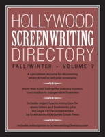 Hollywood Screenwriting Directory Fall/Winter Volume 7 A Specialized Resource for Discovering Where & How to Sell Your Screenplay