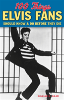 100 Things Elvis Fans Should Know & Do Before They Die