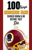 100 Things Redskins Fans Should Know & Do Before They Die