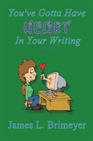 You've Gotta Have Heart...in Your Writing, 6th Ed