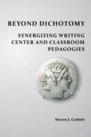 Beyond Dichotomy Synergizing Writing Center and Classroom Pedagogies