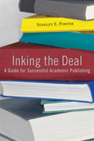 Inking the Deal A Guide for Successful Academic Publishing