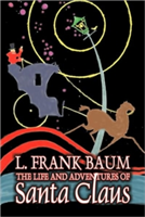 Life and Adventures of Santa Claus by L. Frank Baum, Fiction, Fantasy, Literary, Fairy Tales, Folk Tales, Legends & Mythology