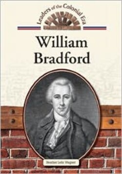 William Bradford (Leaders of the Colonial Era)