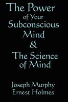 Science of Mind & the Power of Your Subconscious Mind