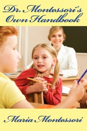 Dr. Montessori's Own Handbook