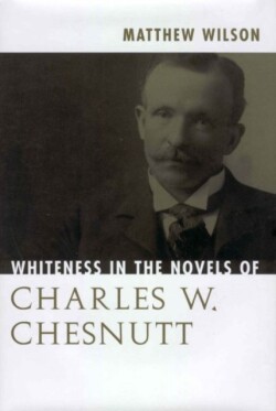 Whiteness in the Novels of Charles W. Chesnutt