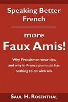 Speaking Better French More Faux Amis!