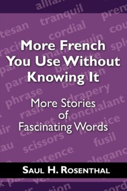 More French You Use Without Knowing It More Stories of Fascinating Words