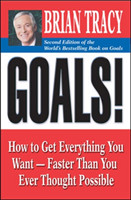 Goals!: How to Get Everything You Want - Faster Than You Ever Thought Possible