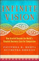 Infinite Vision: How Aravind Became the Worlds Greatest Business Case for Compassion