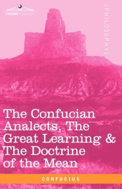 Confucian Analects, the Great Learning & the Doctrine of the Mean