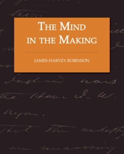 Mind in the Making - The Relation of Intelligence to Social Reform