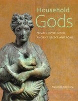 Household Gods - Private Devotion in Ancient Greece and Rome