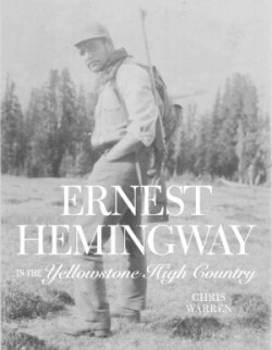 Ernest Hemingway in the Yellowstone High Country