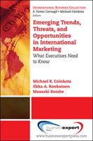 Emerging Trends, Threats and Opportunities in International Marketing: What Executives Need to Know